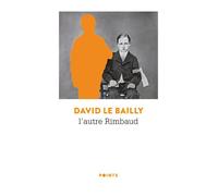 L'Autre Rimbaud - David Le Bailly - Points - Poche - Roman