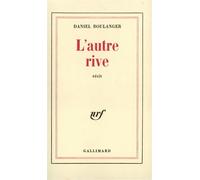 L'autre rive - Daniel Boulanger - Gallimard - broché - Récit