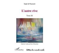 L'autre rive Tome III - Sami Al Nasrawi - L'harmattan - broché - Roman