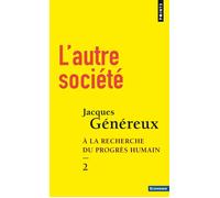 L'Autre Société A la recherche du progrès humain - 2 - Jacques Généreux - Points - Poche - Etude