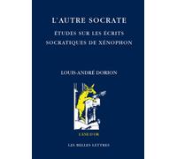 L'autre Socrate: Etudes sur les écrits socratiques de Xénophon
