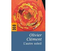 L'autre soleil Quelques notes d'autobiographie spirituelle - Olivier Clément - Des De Brouwer - broché - Essai