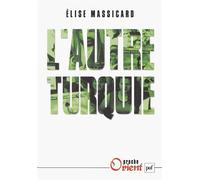 L'autre Turquie Le mouvement aléviste et ses territoires - Elise Massicard - Puf - broché - Essai