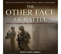 l'autre Visage de la Bataille : Les Guerres oubliées de l'Amérique et l'expérience du Combat