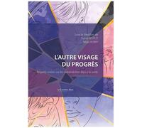 L'autre Visage Du Progrès - Regards Croisés Sur Les Vulnérabilités Liées À La Santé