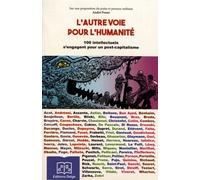 L'autre Voie Pour L'humanité - 100 Intellectuels S'engagent Pour Un Post-Capitalisme