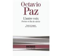 L'Autre voix Octavio Paz (Auteur), Jean-Claude Masson (Traduction)