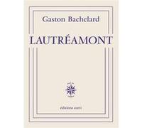 Lautréamont Gaston Bachelard (Auteur)