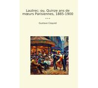 Lautrec; ou, Quinze ans de mœurs Parisiennes, 1885-1900