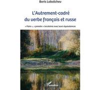 L'Autrement-cadré du verbe français et russe Boris Lobatchev (Auteur)