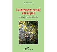 L'autrement-Scruté Des Styles - Du Panégyrique Au Pamphlet