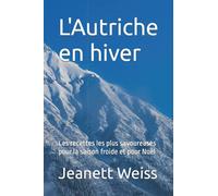 L'Autriche en hiver: Les recettes les plus savoureuses pour la saison froide et pour Noël