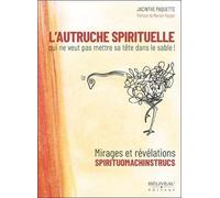 L'autruche Spirituelle Qui Ne Veut Pas Mettre Sa Tête Dans Le Sable ! - Mirages Et Révélations Spirituomachinstrucs