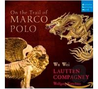 Lautten Compagney - On the Trail of Marco Polo