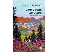 L'Auvergne au coeur - préface de Joseph Vebret