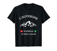 L'auvergne m'appelle je dois y aller cadeau humour auvergnat T-Shirt