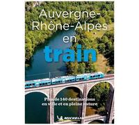 Collectif – Auvergne-Rhône-Alpes en train – Guide broché – Michelin