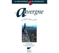 L'Auvergne. Une Exploration Geologique, Botanique Et Faunistique Illustree