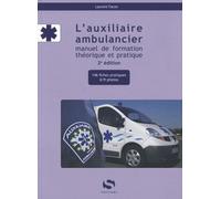 L'auxiliaire ambulancier: Manuel de formation théorique et pratique