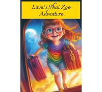 Lava’s Thai Zoo Adventure: A Magical Journey of Friendship, Kindness, and Animal Voices