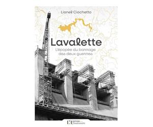 LAVALETTE - L'EPOPEE DU BARRAGE DES DEUX GUERRES