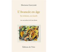 L'avancée en âge - ses richesses, ses écueils Ses richesses, ses écueils - Marianna Gawrysiak - Éditions de l'Aire - broché - Essai