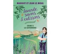 Lavande, savons & calissons - Crime à la savonnerie Margot Le Moal (Auteur), Jean Le Moal (Auteur)