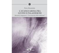 L'avanguardia fra Lucini e Palazzeschi. Marinetti, Sanguineti e «l’inveramento della tradizione»