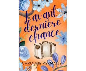 L'avant-dernière chance: (Une comédie tendre en Bretagne)