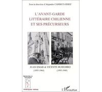 L'avant-garde littéraire chilienne et ses précurseurs. Juan Emar, 1893-1964 et Vicente Huidobro, 1893-1948