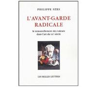 L'avant-Garde Radicale - Le Renouvellement Des Valeurs Dans L'art Du Xxe Siècle