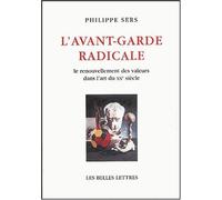 L'avant-Garde Radicale - Le Renouvellement Des Valeurs Dans L'art Du Xxe Siècle