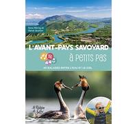 L'avant-pays savoyard à petits pas: 40 balades entre l'eau et le ciel