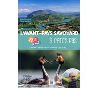 L'avant-pays savoyard à petits pas: 40 balades entre l'eau et le ciel
