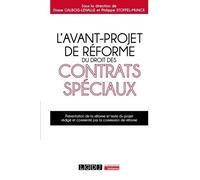 L'avant-Projet De Réforme Du Droit Des Contrats Spéciaux - Présentation De La Réforme Et Texte Du Projet Rédigé Et Commenté Par La Commission De Réforme