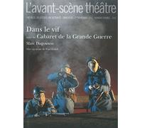 L'avant-Scène Théâtre N° 1311-1312, 1er No - Dans Le Vif Suivi Du Cabaret De La Grande Guerre