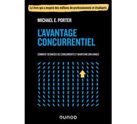 L'avantage concurrentiel Comment devancer ses concurrents et maintenir son avance - Michael E. Porter - Dunod - broché - Etude