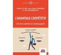 L'avantage coopétitif Frédéric Le Roy (Auteur), Anne-Sophie Fernandez (Auteur), Paul Chiambaretto (Auteur)