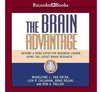 L'avantage du cerveau : devenez un chef d'entreprise plus efficace en utilisant les dernières recherches sur le cerveau