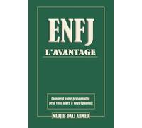 L'AVANTAGE ENFJ: Comment votre personnalité peut vous aider à vous épanouir