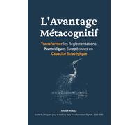 L'Avantage Métacognitif: Transformer les Réglementations Numériques Européennes en Capacité Stratégique