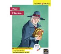 L'Avare: suivi d'un groupement thématique « La figure de l'avare dans la littérature et les arts »