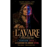 L'Avare: Texte original et version 2026 en langage actuel, lecture collège et lycée