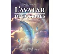 L'Avatar des ombres: tome 3 D'amour et de haine