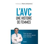 L'AVC une histoire de femmes Tout ce que vous devez savoir pour l'éviter - Pierre Amarenco - Kero - broché - Essai