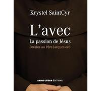 L'avec: La passion de Jésus. Poésies au Père Jacques ocd