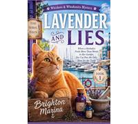 LAVENDER AND LIES: When a Herbalist Finds More Than Weeds in Her Garden, Her Cat Has the Only Nose for the Truth (Book 1)
