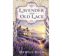 Lavender and Old Lace: A Timeless Tale of Love, Secrets, and Nostalgia by the Seaside