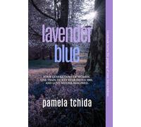 Lavender Blue: Four generations of women. One train ticket stub dated 1961. And love no one imagined.