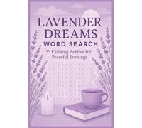 Lavender Dreams Word Search: 55 Calming Puzzles for Peaceful Evenings: Let Go of Stress with Each Dreamy Puzzle